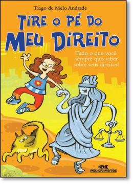 Imagem de TIRE O PE DO MEU DIREITO - TUDO O QUE VOCE SEMPRE QUIS SABER SOBRE SEUS DIREITOS! - NOVA ORTOGRAFIA