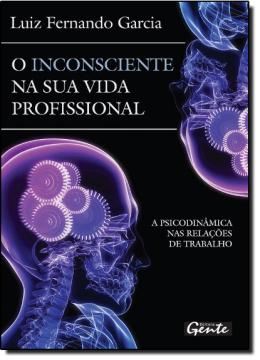 Imagem de INCONSCIENTE NA SUA VIDA PROFISSIONAL, O