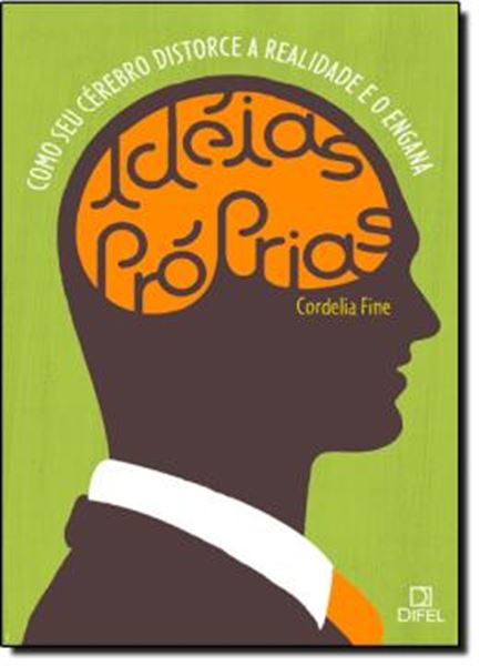 Picture of IDEIAS PROPRIAS - COMO SEU CEREBRO DISTORCE A REALIDADE E O ENGANA