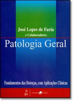 Imagem de PATOLOGIA GERAL - FUNDAMENTOS DAS DOENCAS, COM APLICACOES CLINICAS - 4ª ED