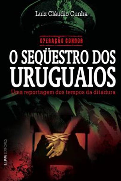 Picture of OPERACAO CONDOR: O SEQUESTRO DOS URUGUAIOS