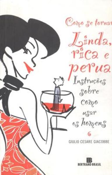 Picture of COMO SE TORNAR LINDA, RICA E PERUA - INSTRUCOES DE COMO USAR OS HOMENS - 2ª ED