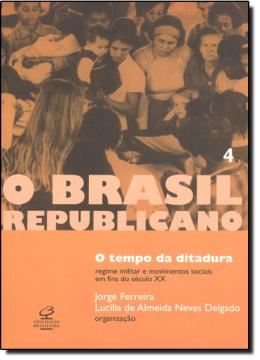 Imagem de O TEMPO DA DITADURA - O BRASIL REPUBLICANO VOLUME 4 - 8ªED
