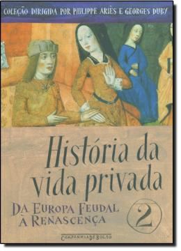 Imagem de HISTORIA DA VIDA PRIVADA - DA EUROPA FEUDAL A RENASCENCA - VOL. 2ª ED  - EDICAO DE BOLSO