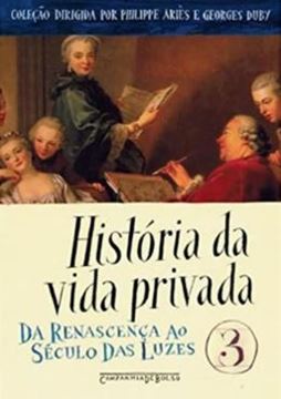Imagem de HISTORIA DA VIDA PRIVADA - VOL. 3 - DA RENASCENCA AO SECULO DAS LUZES - EDICAO DE BOLSO