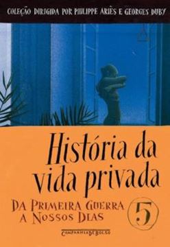 Imagem de HISTORIA DA VIDA PRIVADA - VOL. 5 - DA PRIMEIRA GUERRA A NOSSOS DIAS - EDICAO DE BOLSO 