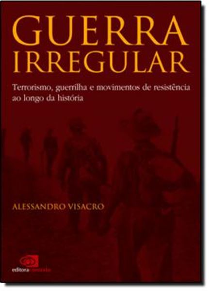 Picture of GUERRA IRREGULAR -  TERRORISMO, GUERRILHA E MOVIMENTOS DE RESISTENCIA AO LONGO DA HISTORIA
