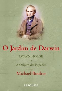 Imagem de JARDIM DE DARWIN, O - DOWN HOUSE E A ORIGEM DAS ESPECIES