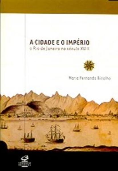 Picture of CIDADE E O IMPERIO: O RIO DE JANEIRO NO SECULO XVIII, A