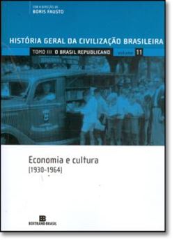 Imagem de HISTORIA GERAL DA CIVILIZACAO BRASILEIRA 11 - O BRASIL REPUBLICANO - ECONOMIA E CULTURA TOMO III