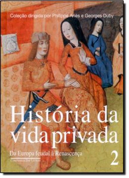 Picture of HISTORIA DA VIDA PRIVADA - VOL. 2 - DA EUROPA FEUDAL A RENASCENCA