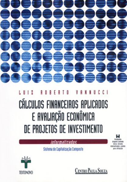 Picture of CALCULOS FINANCEIROS APLICADOS E AVALIACAO ECONOMICA DE PROJETOS DE INVESTIMENTO