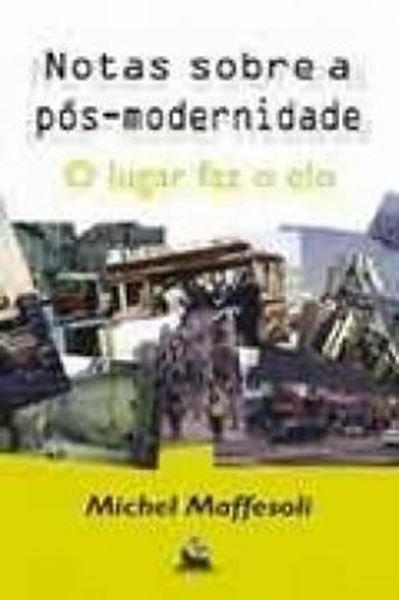 Picture of NOTAS SOBRE A POS-MODERNIDADE - O LUGAR FAZ O ELO