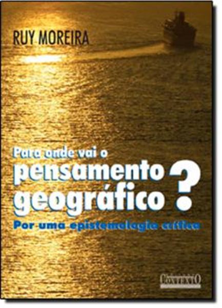 Picture of PARA ONDE VAI O PENSAMENTO GEOGRAFICO? - POR UMA EPISTEMOLOGIA CRITICA