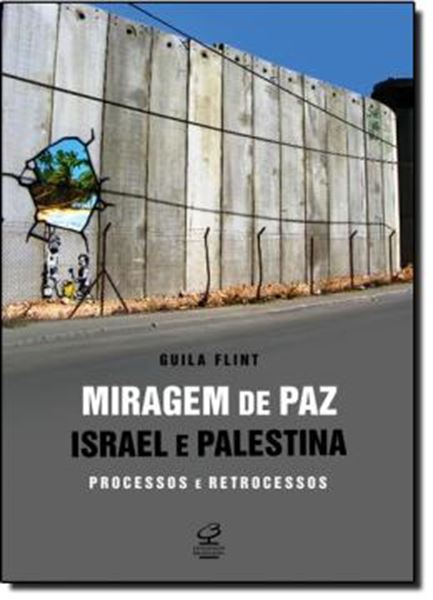 Picture of MIRAGEM DE PAZ - ISRAEL E PALESTINA - PROCESSOS E RETROCESSOS