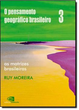 Imagem de O PENSAMENTO GEOGRAFICO BRASILEIRO VOL. 3 - AS MATRIZES BRASILEIRAS