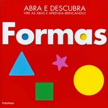 Imagem de ABRA E DESCUBRA: FORMAS - VIRE AS ABAS E APRENDA BRINCANDO!