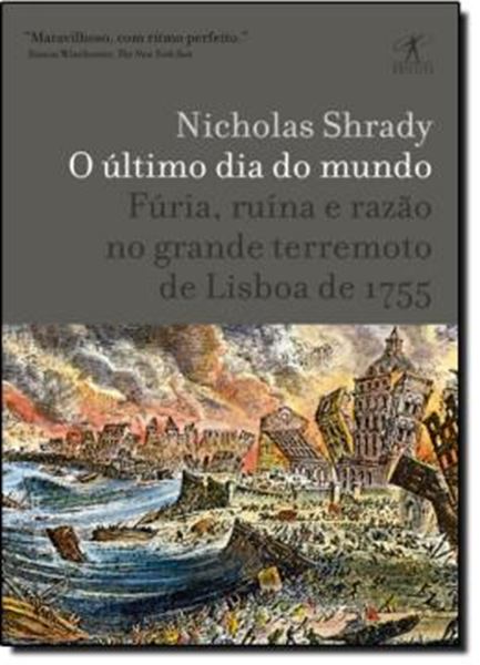 Picture of O ULTIMO DIA DO MUNDO - FURIA, RUINA E RAZAO - NO GRANDE TERREMOTO DE LISBOA DE 1755