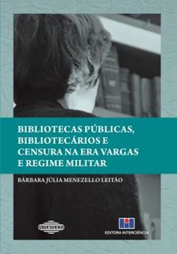 Imagem de BIBLIOTECAS PUBLICAS, BIBLIOTECARIOS E CENSURA NA ERA VARGAS E REGIME MILITAR