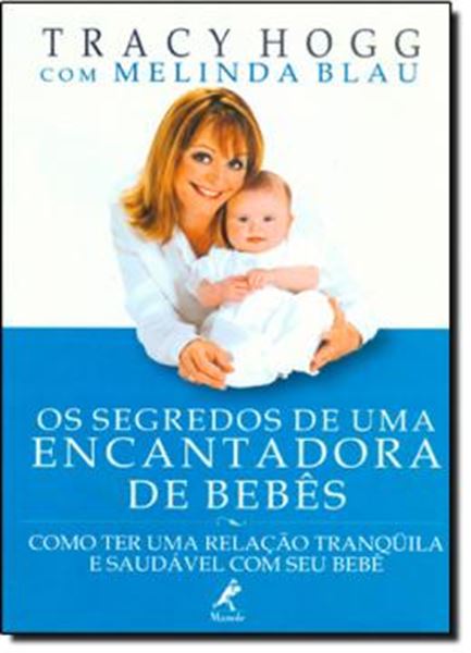 Picture of OS SEGREDOS DE UMA ENCANTADORA DE BEBES - COMO TER UMA RELACAO TRANQUILA E SAUDAVEL COM SEU BEBE