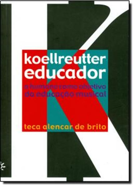 Picture of KOELLREUTTER EDUCADOR -  O HUMANO COMO OBJETIVO DA EDUCACAO MUSICAL