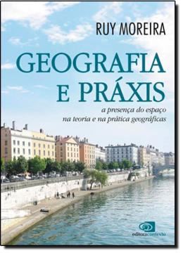 Imagem de GEOGRAFIA E PRAXIS- A PRESENCA DO ESPACO NA TEORIA E NA PRATICA GEOGRAFICAS