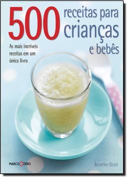 Imagem de 500 RECEITAS PARA CRIANCAS E BEBES