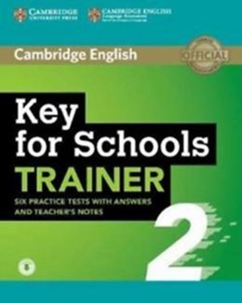 Picture of KEY FOR SCHOOLS TRAINER 2 SIX PRACTICE TESTS WITH ANSWERS AND TEACHER´S NOTES WITH AUDIO