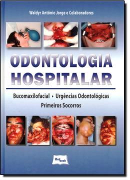 Imagem de ODONTOLOGIA HOSPITALAR - BUCOMAXILOFACIAL, URGENCIAS ODONTOLOGICAS E PRIMEIROS SOCORROS