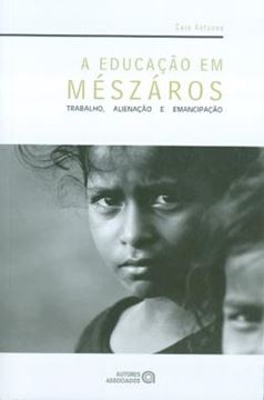 Imagem de EDUCACAO EM MESZAROS, A -TRABALHO, ALIENACAO E EMANCI