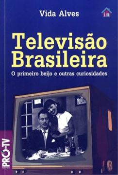 Imagem de TELEVISAO BRASILEIRA - PRIMEIRO BEIJO E OUTRAS CURIOSIDADES, O
