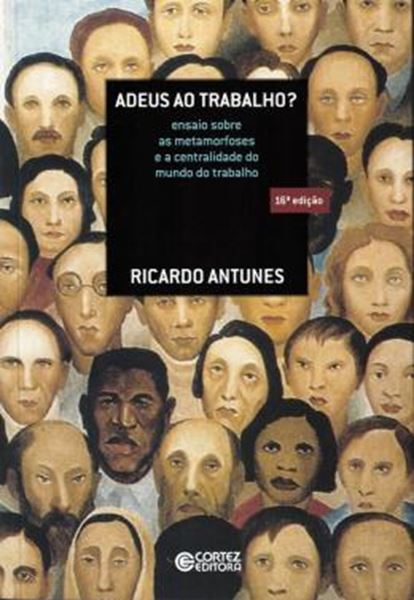 Picture of ADEUS AO TRABALHO - ENSAIO SOBRE AS METAMORFOSES E A CENTRALIDADE DO MUNDO DO TRABALHO - 16ª ED.