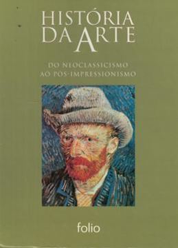 Imagem de HISTORIA DA ARTE - DO NEOCLASSICISMO AO POS-IMPRESSIONISMO