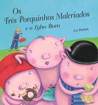 Imagem de TRES PORQUINHOS MALCRIADOS E O LOBO BOM, OS