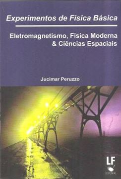 Imagem de EXPERIMENTOS DE FISICA BASICA -  ELETROMAGNETISMO, FISICA MODERNA E CIENCIAS ESPACIAIS
