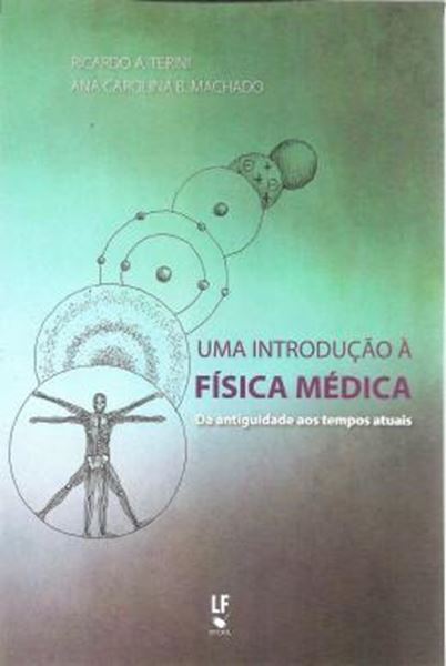 Picture of INTRODUCAO A FISICA MEDICA, UMA - DA ANTIGUIDADE AOS TEMPOS ATUAIS