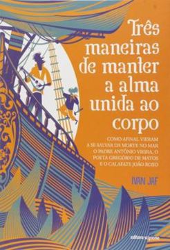 Imagem de TRES MANEIRAS DE MANTER A ALMA UNIDA AO CORPO - 1ª ED