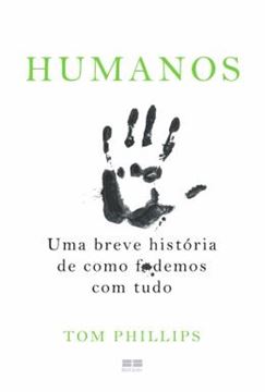 Imagem de HUMANOS - UMA BREVE HISTORIA DE COMO FDEMOS COM TUDO