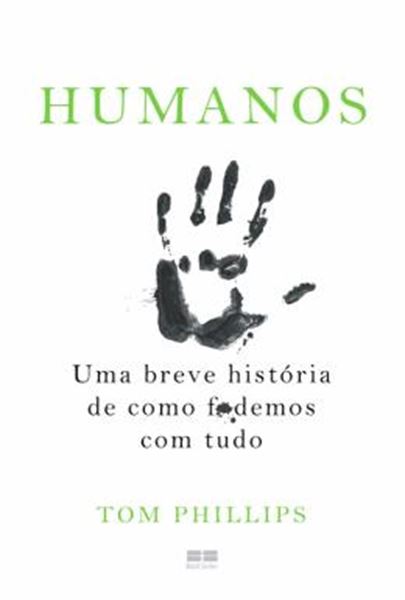 Picture of HUMANOS - UMA BREVE HISTORIA DE COMO FDEMOS COM TUDO