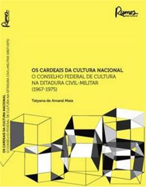 Picture of CARDEAIS DA CULTURA NACIONAL O CONSELHO FEDERAL DE CULTURA NA DITADURA CIVIL-MILITAR 1967-1975