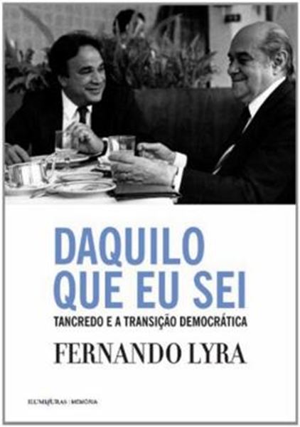 Picture of DAQUILO QUE EU SEI TANCREDO E A TRANSICAO DEMOCRATICA