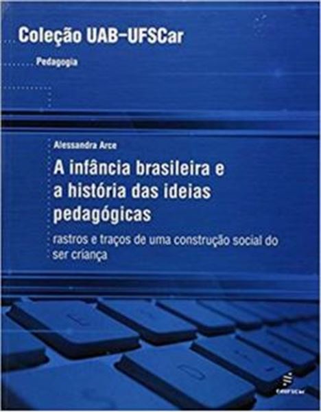 Picture of INFANCIA BRASILEIRA E A HISTORIA DAS IDEIAS PEDAGOGICAS, A