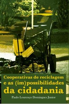 Imagem de COOPERATIVAS DE RECICLAGEM E AS IMPOSSIBILIDADES DA CIDADANIA