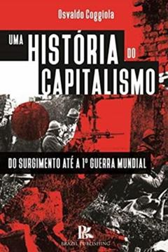 Imagem de HISTORIA DO CAPITALISMO, UMA - DAS ORIGENS ATE A PRIMEIRA GUERRA MUNDIAL