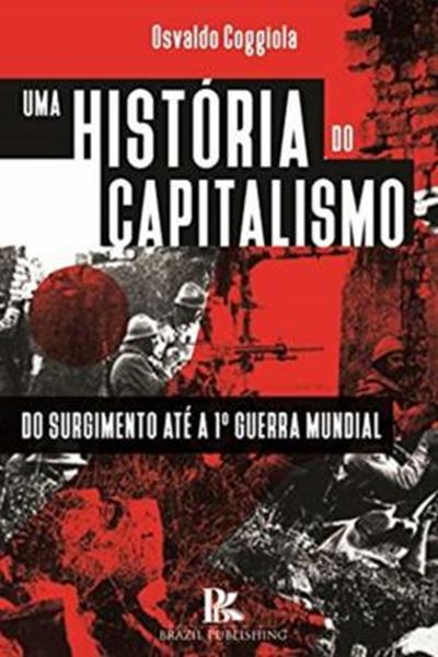 Picture of HISTORIA DO CAPITALISMO, UMA - DAS ORIGENS ATE A PRIMEIRA GUERRA MUNDIAL