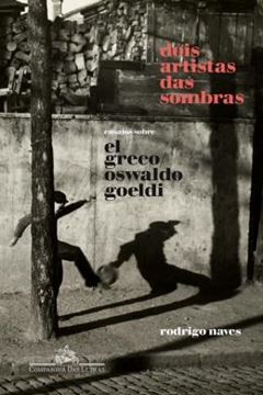 Imagem de DOIS ARTISTAS DAS SOMBRAS - ENSAIOS SOBRE EL GRECO E OSWALDO GOELDI