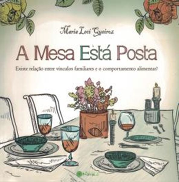 Picture of MESA ESTA POSTA, A - EXISTE RELACAO ENTRE VINCULOS FAMILIARES E O COMPORTAMENTO ALIMENTAR?