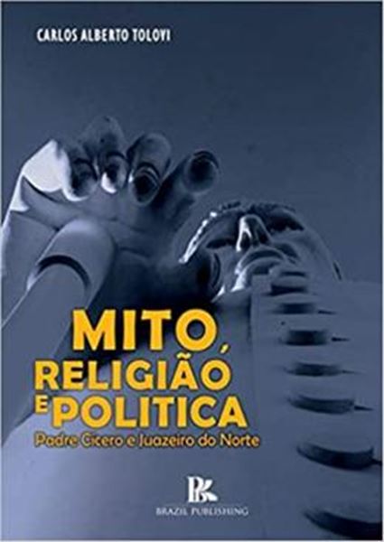 Picture of MITO, RELIGIAO E POLITICA - PADRE CICERO E JUAZEIRO DO NORTE - 2ª ED.