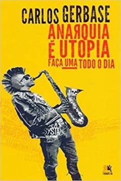 Imagem de ANARQUIA E UTOPIA - FACA UMA TODO O DIA