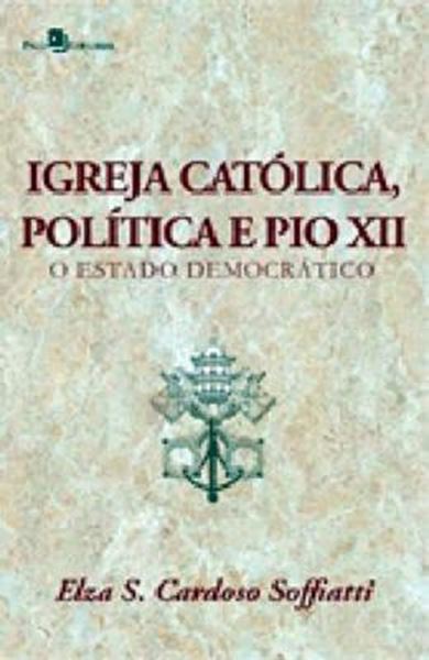 Picture of IGREJA CATOLICA, POLITICA E PIO XII